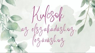 Kulcsgondolatok az elszakadáshoz, lezáráshoz