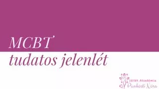 Bevezetés a tudatos jelenlét gyakorlása előtt (mindfulness)