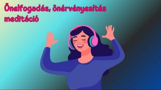 Önelfogadás, önérvényesítés meditáció